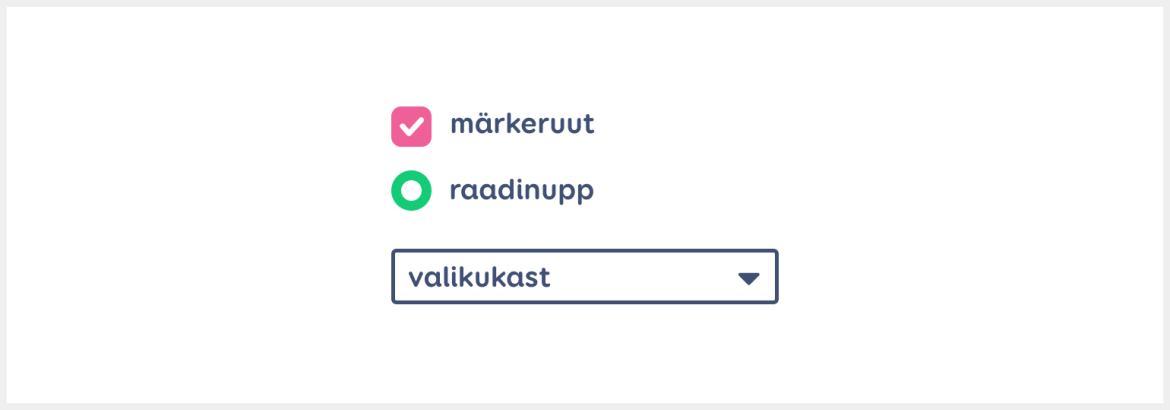 Märkeruut (ingl checkbox), raadionupp (ingl radio button) ja valikukast (ingl selectbox).